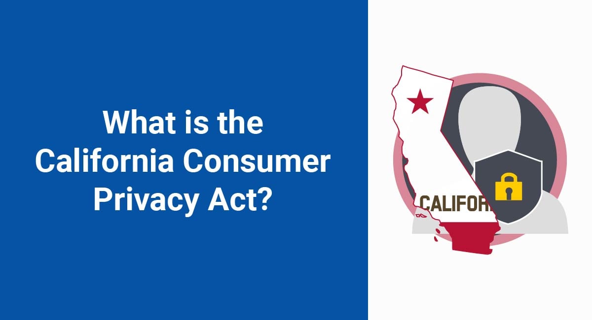 What Is The California Consumer Privacy Act? - TermsFeed