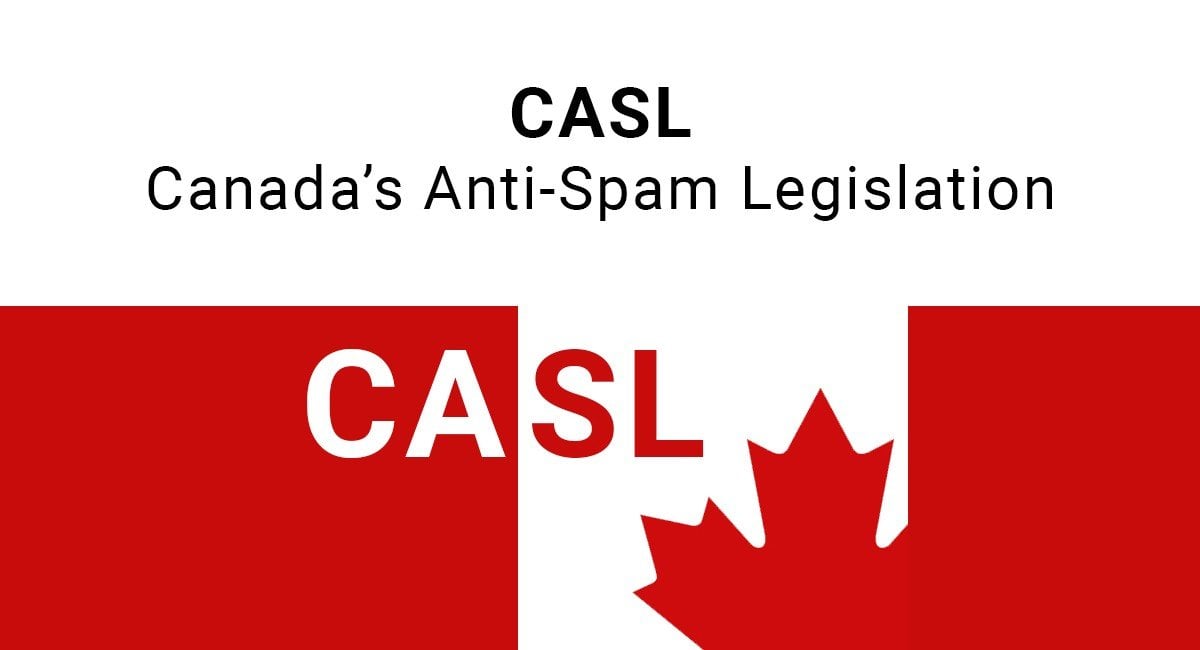 CASL: Canada's Anti-Spam Legislation -