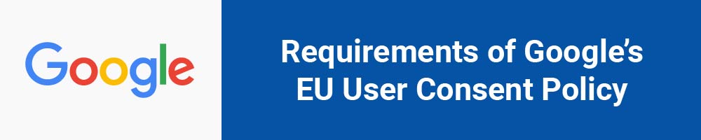 Google EU User Consent Policy And The GDPR - TermsFeed