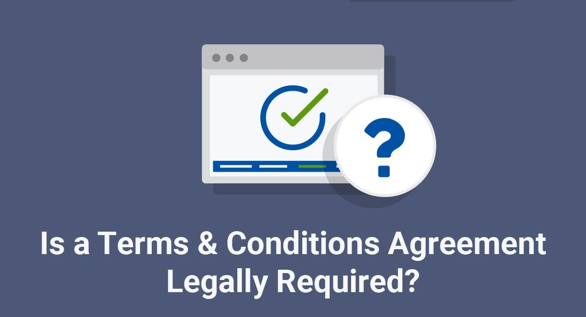 Is a Terms and Conditions Agreement Legally Required? - TermsFeed