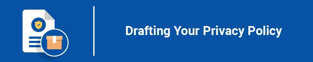 Drafting Your Privacy Policy
