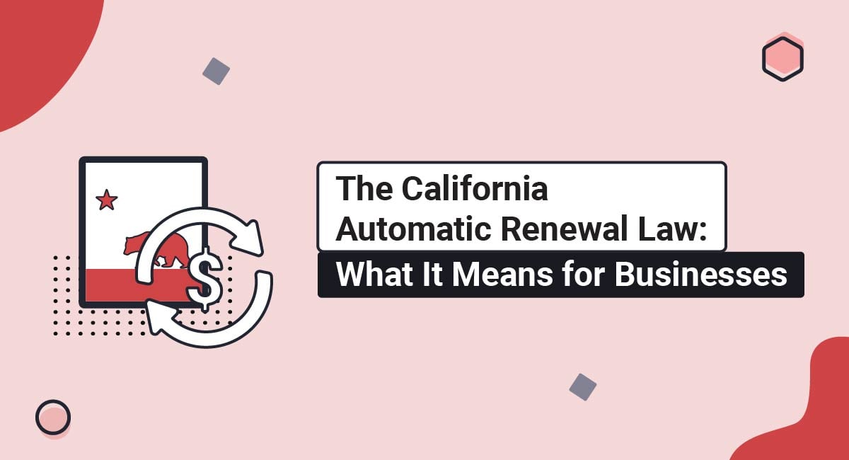 The California Automatic Renewal Law: What It Means for Businesses