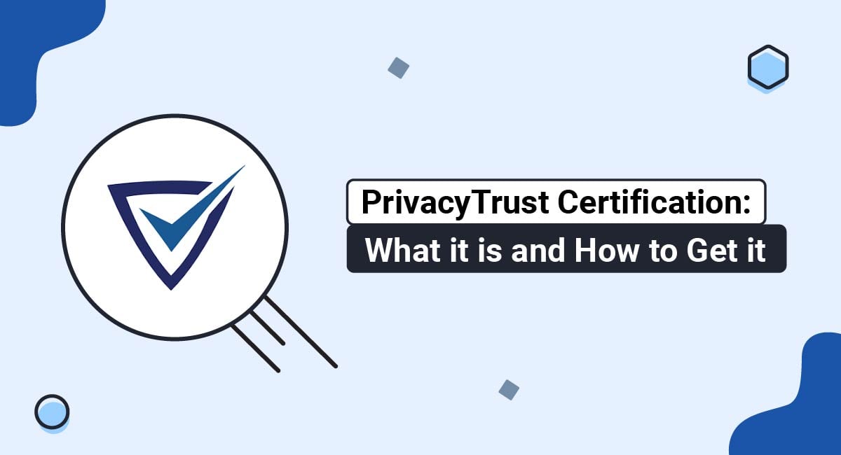 PrivacyTrust Certification: What it is and How to Get it